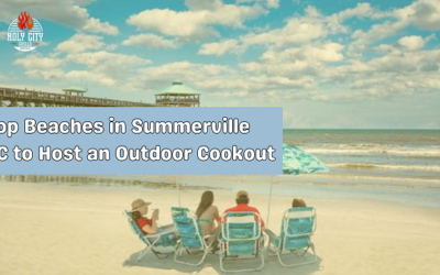 Top 6 Beaches in Summerville SC to Host an Outdoor Cookout