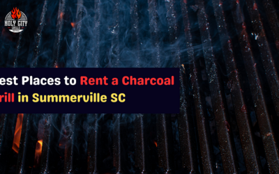 BBQ Party: Best Places to Rent a Charcoal Grill in Summerville, SC