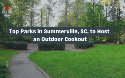 Top 6 Parks in Summerville, SC, to Host an Outdoor Cookout